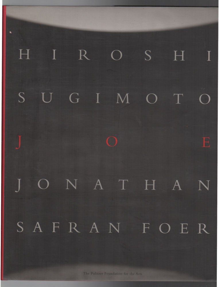 Item #44288 JOE. Jonathan Safran Foer, Hiroshi Sugimoto.