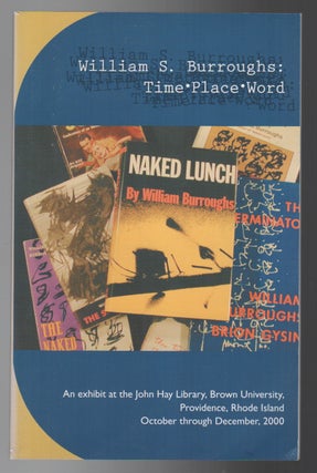 WILLIAM S. BURROUGHS: Time Place Word. Eric SHOAF.