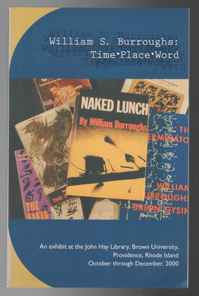 Item #44289 WILLIAM S. BURROUGHS: Time Place Word. Eric SHOAF.
