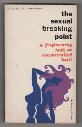 Item #44350 THE SEXUAL BREAKING POINT. Anthony CROWELL