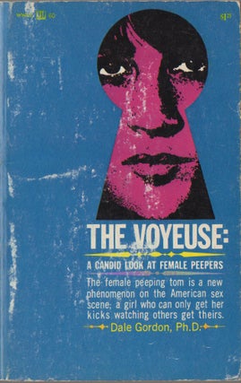 THE VOYEUSE: A Candid Look at Female Peepers. Dale GORDON.