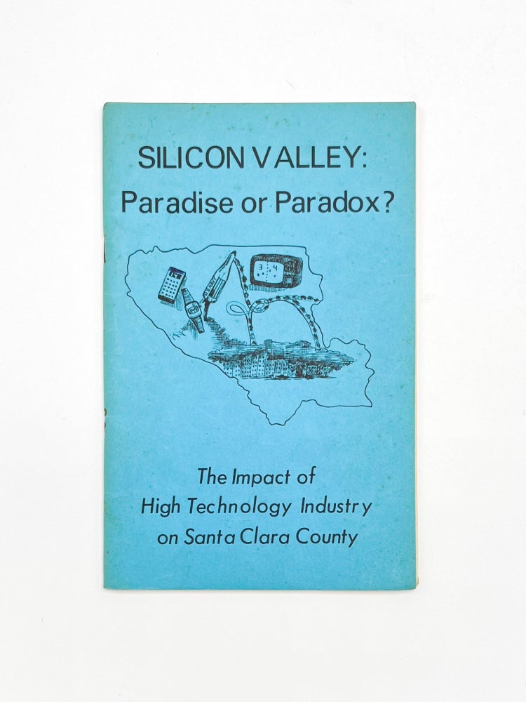 SILICON VALLEY: Paradise or Paradox? The Impact of High Technology Industry on Santa Clara County
