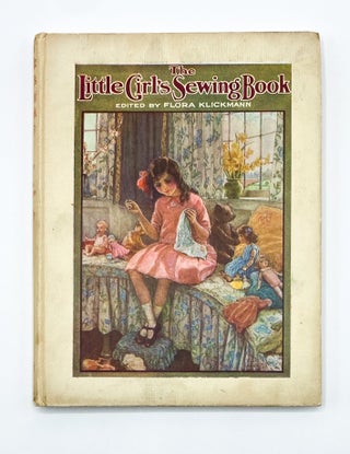 Item #44688 THE LITTLE GIRL'S SEWING BOOK. Flora Klickmann