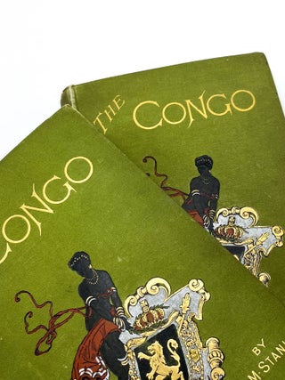 Item #44824 THE CONGO AND THE FOUNDING OF ITS FREE STATE. Henry M. Stanley