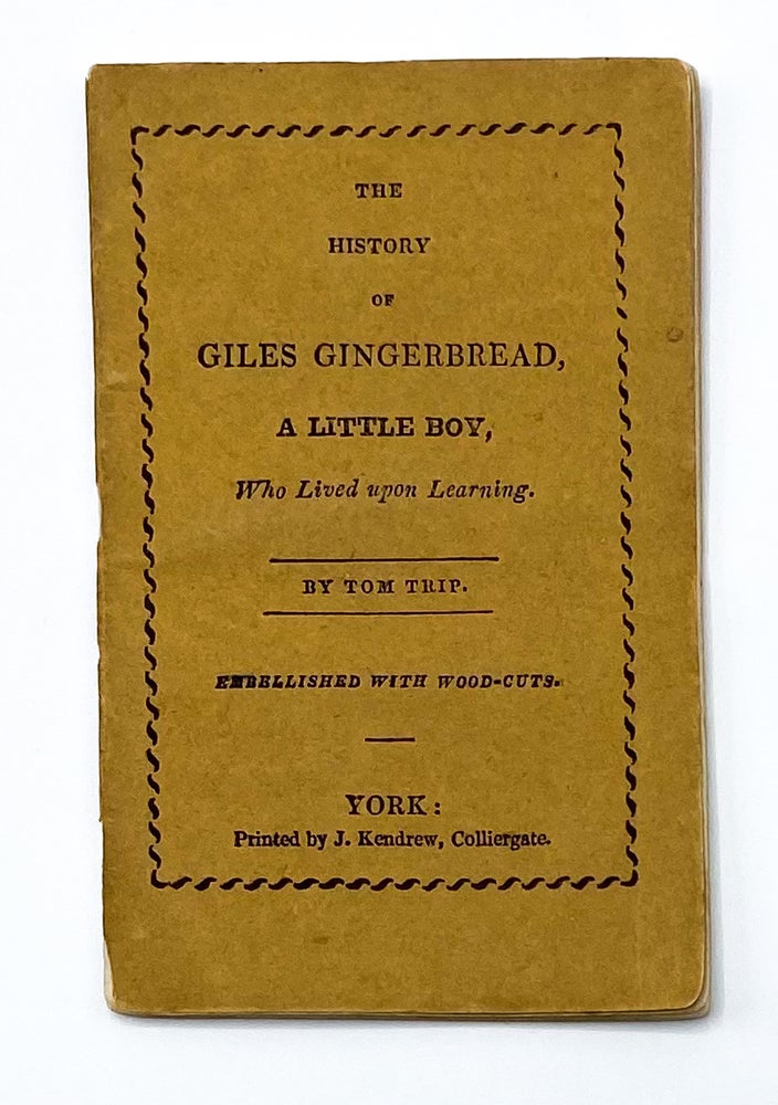 THE HISTORY OF GILES GINGERBREAD, A LITTLE BOY, WHO LIVED UPON LEARNING