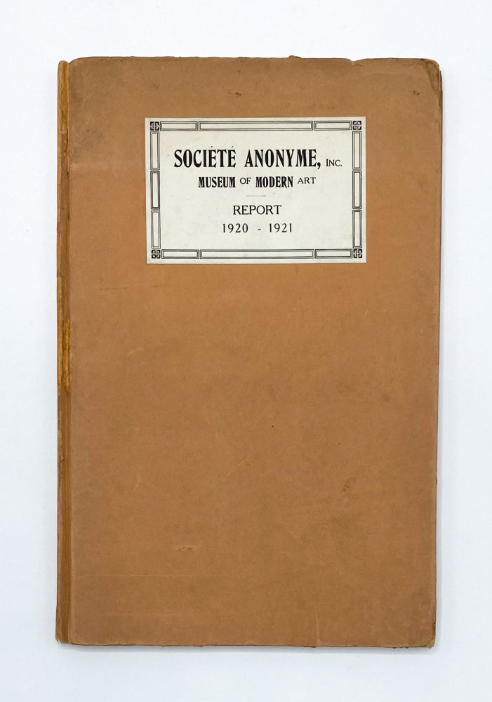 SOCIÉTÉ ANONYME, INC. / MUSEUM OF MODERN ART / REPORT / 1920 - 1921