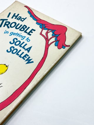 I HAD TROUBLE IN GETTING TO SOLLA SOLLEW. Seuss Dr.