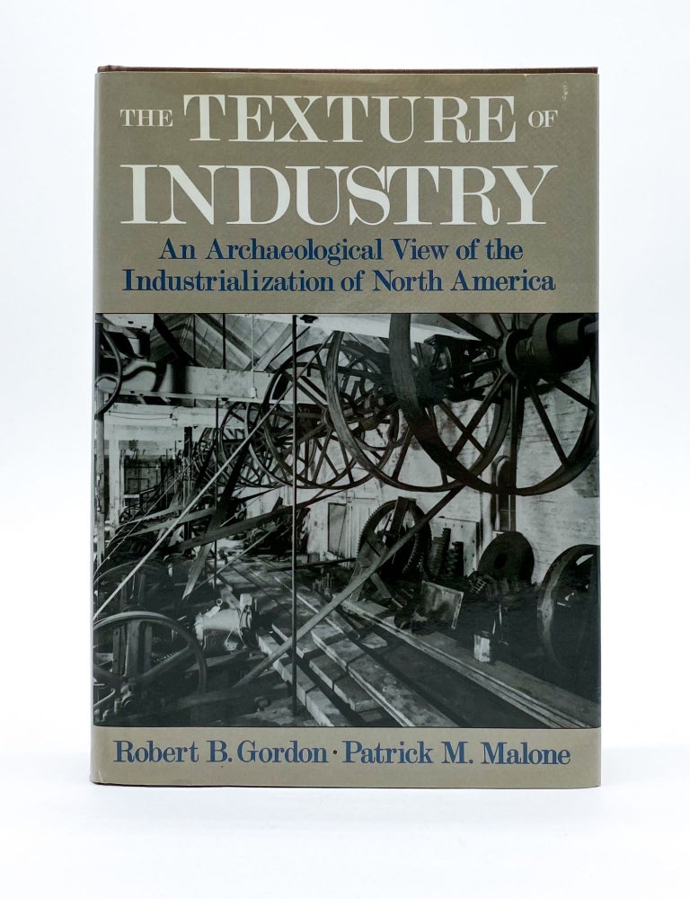 THE TEXTURE OF INDUSTRY: An Archaeological View of the Industrialization of North America