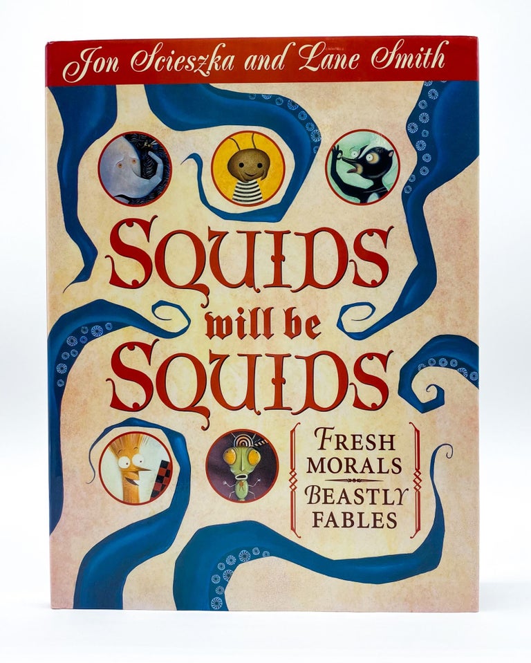 SQUIDS WILL BE SQUIDS: FRESH MORALS, BEASTLY FABLES