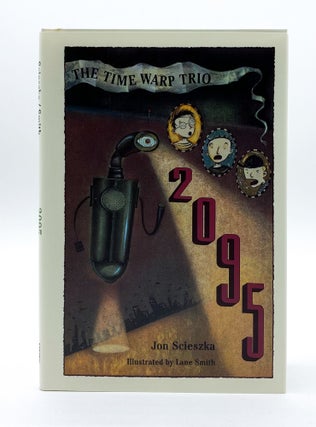 THE TIME WARP TRIO: 2095. Lane Smith, Jon Scieszka.
