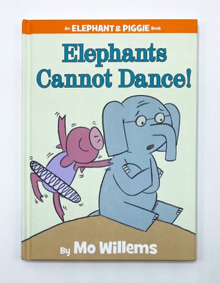 ELEPHANTS CANNOT DANCE! Mo Willems.