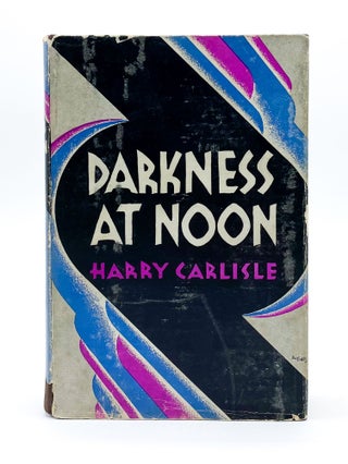 Item #45621 DARKNESS AT NOON. Harry Carlisle