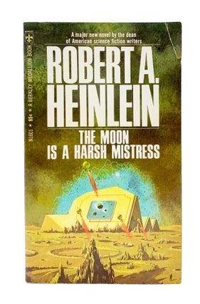 Item #45706 THE MOON IS A HARSH MISTRESS. Robert A. Heinlein
