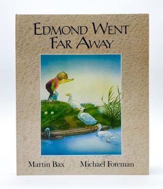 EDMOND WENT FAR AWAY. Michael Foreman, Martin Bax.