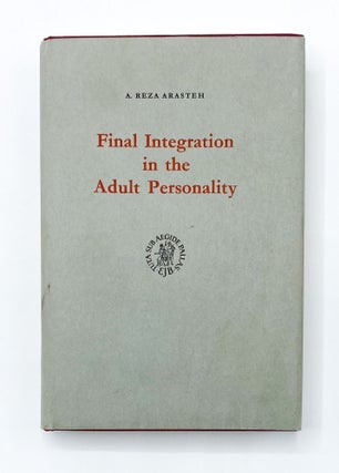 FINAL INTEGRATION IN THE ADULT PERSONALITY. A. Reza Arasteh.