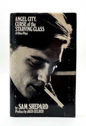 Item #45916 ANGEL CITY, CURSE OF THE STARVING CLASS & OTHER PLAYS. Sam Shepard, Jack Gelber