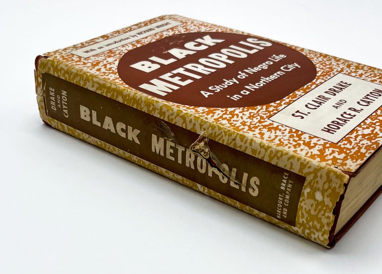 BLACK METROPOLIS: A STUDY OF NEGRO LIFE IN A NORTHERN CITY