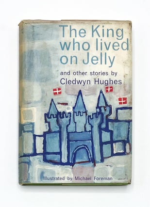 Item #46046 THE KING WHO LIVED ON JELLY. Michael Foreman, Cledwyn Hughes