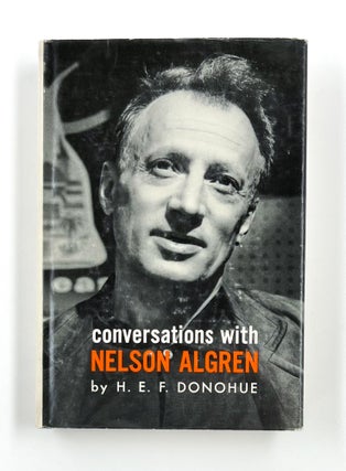 Item #46074 CONVERSATIONS WITH NELSON ALGREN. Nelson Algren, H. E. F. Donohue