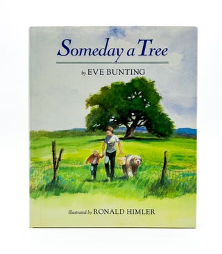 SOMEDAY A TREE. Eve Bunting, Ronald Himler.