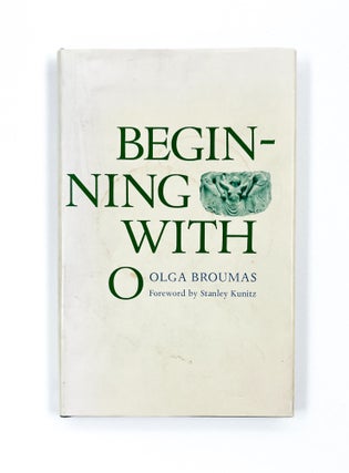 Item #46257 BEGINNING WITH O. Olga Broumas, Stanley Kunitz
