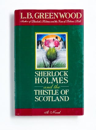 Item #46311 SHERLOCK HOLMES AND THE THISTLE OF SCOTLAND. L. B. Greenwood