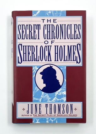 Item #46475 THE SECRET CHRONICLES OF SHERLOCK HOLMES. June Thomson
