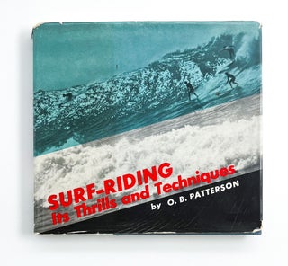 Item #46479 SURF-RIDING: ITS THRILLS AND TECHNIQUES. O. B. Patterson