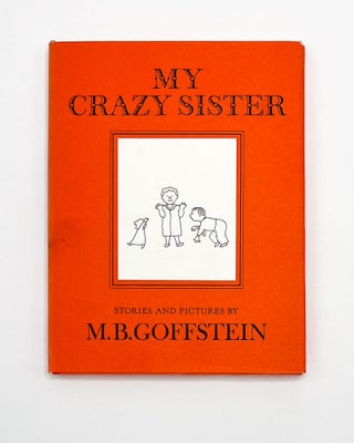 MY CRAZY SISTER. M. B. Goffstein.