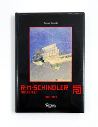 R. M. SCHINDLER, ARCHITECT, 1887-1953. Rudolph M. Schindler, August Sarnitz.