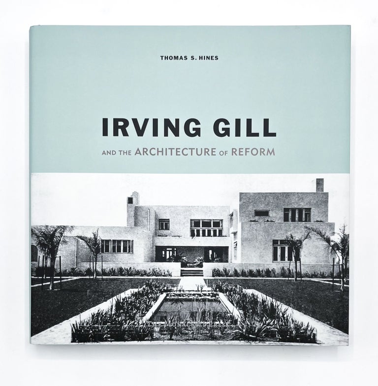 IRVING GILL AND THE ARCHITECTURE OF REFORM