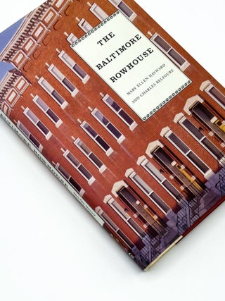 Item #46828 THE BALTIMORE ROWHOUSE. Mary Ellen Hayward, Charles Belfoure, James Marston Fitch