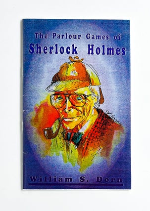 Item #46887 THE PARLOUR GAMES OF SHERLOCK HOLMES. William S. Dorn