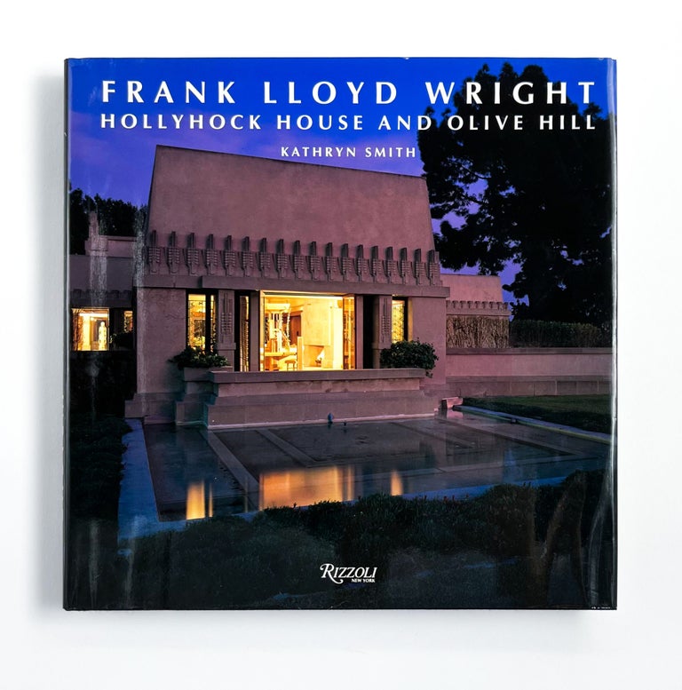 FRANK LLOYD WRIGHT: HOLLYHOCK HOUSE AND OLIVE HILL