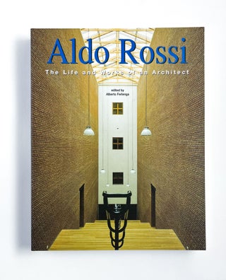 Item #46924 ALDO ROSSI: THE LIFE AND WORKS OF AN ARCHITECT. Aldo Rossi, Alberto Ferlenga