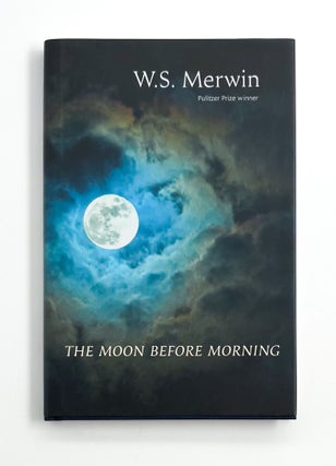 THE MOON BEFORE MORNING. W. S. Merwin.