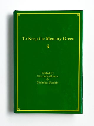 TO KEEP THE MEMORY GREEN. Steven Rothman, Nicholas Utechin.