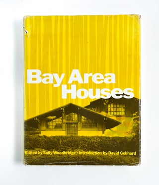 BAY AREA HOUSES. Sally Woodbridge, David Gebhard, Meadors.