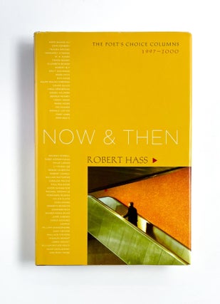 Item #47074 NOW & THEN: The Poet's Choice Columns 1997-2000. Robert Hass