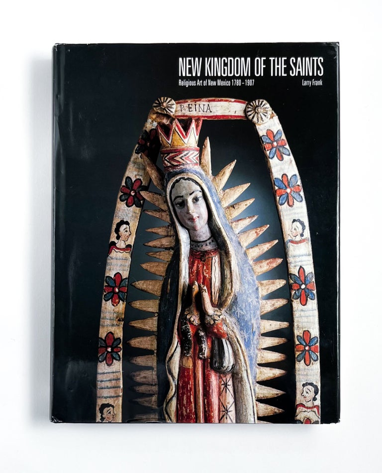 NEW KINGDOM OF THE SAINTS: Religious Art of New Mexico 1780-1907