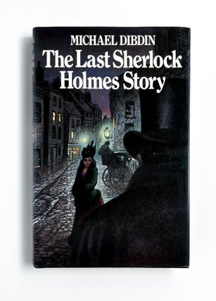 Item #47170 THE LAST SHERLOCK HOLMES STORY. Michael Dibdin