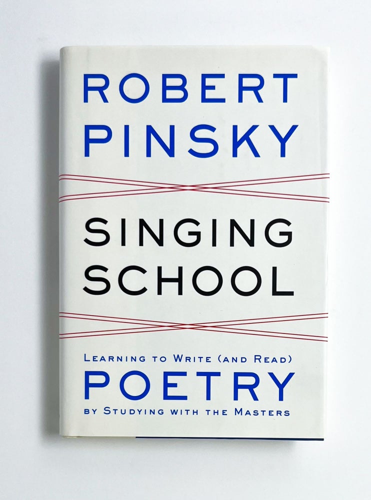 SINGING SCHOOL: Learning to Write (and Read) Poetry by Studying with the Masters