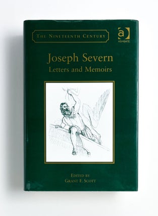 JOSEPH SEVERN: Letters and Memoirs. Joseph Severn, Grant F. Scott.
