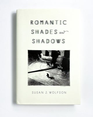 Item #47238 ROMANTIC SHADES AND SHADOWS. Susan J. Wolfson
