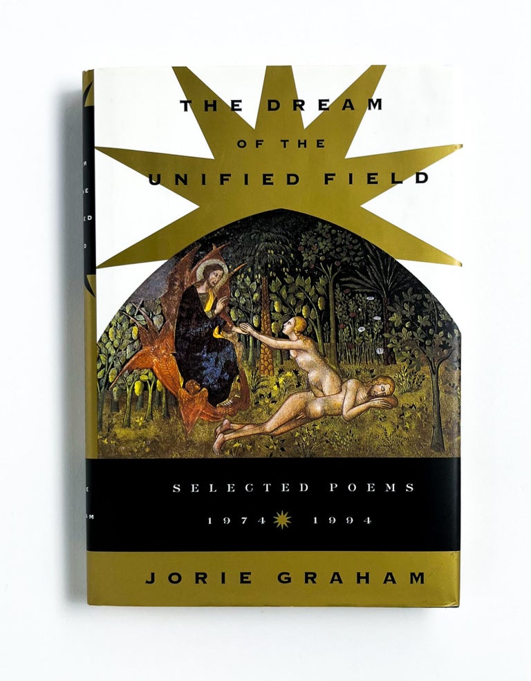 THE DREAM OF THE UNIFIED FIELD: Selected Poems 1974-1994