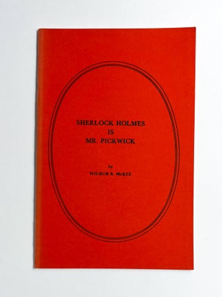 SHERLOCK HOLMES IS MR. PICKWICK. Wilbur K. McKee.