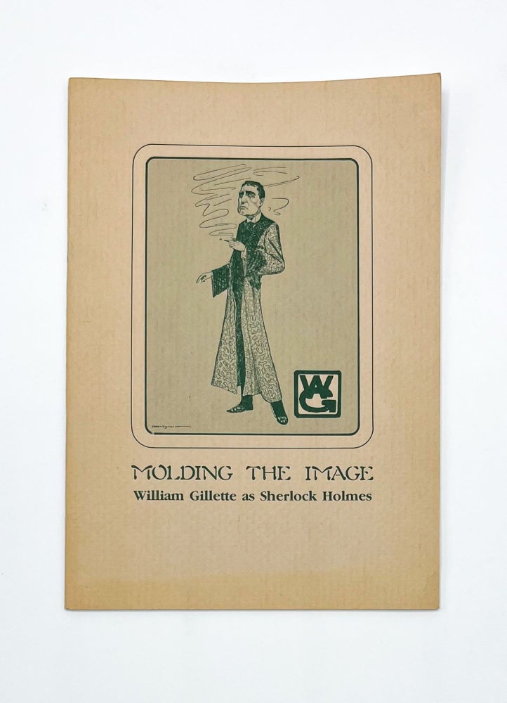 MOLDING THE IMAGE: William Gillette as Sherlock Holmes