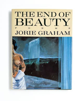 Item #47396 THE END OF BEAUTY. Jorie Graham