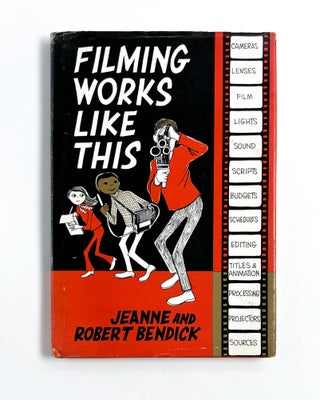 Item #47489 FILMING WORKS LIKE THIS. Jeanne Bendick, Robert Bendick