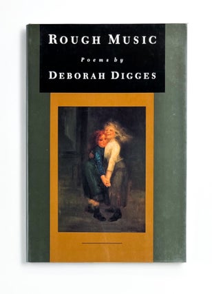 ROUGH MUSIC. Deborah Digges.
